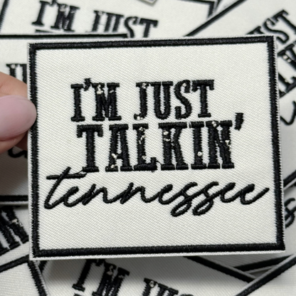 3" I'm Just Talkin' Tennessee -  Embroidered Hat Patch