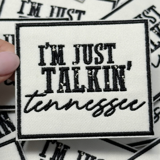 3" I'm Just Talkin' Tennessee -  Embroidered Hat Patch