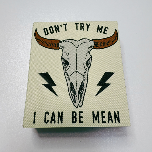 3" x 3.5" Don't Try Me - I Can be Mean - WOVEN Patch