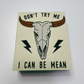 3" x 3.5" Don't Try Me - I Can be Mean -  WOVEN Patch