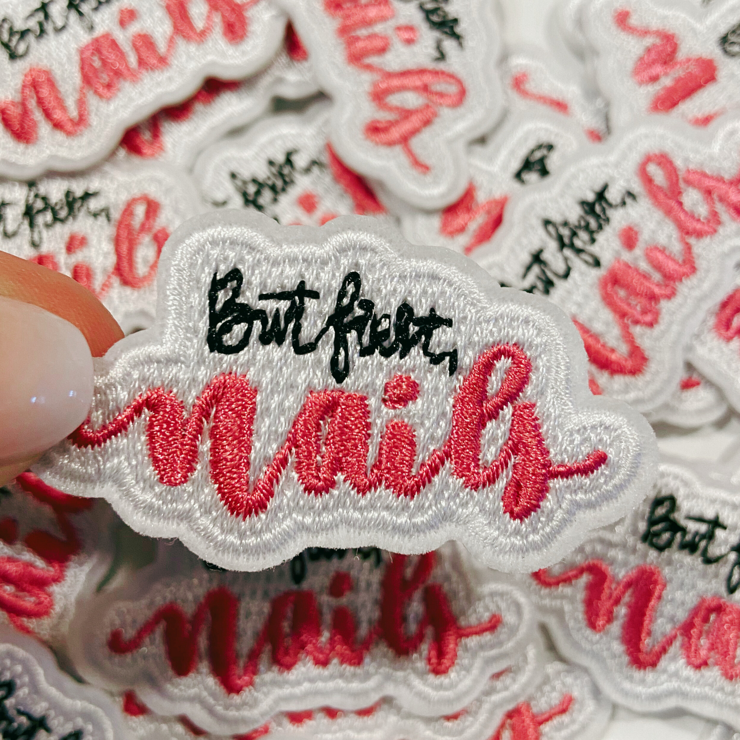 2"But First, NAILS -  Embroidered Hat Patch