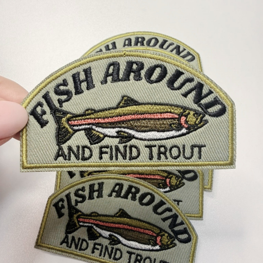 3" Fish Around and Find Trout  -  Embroidered Hat Patch