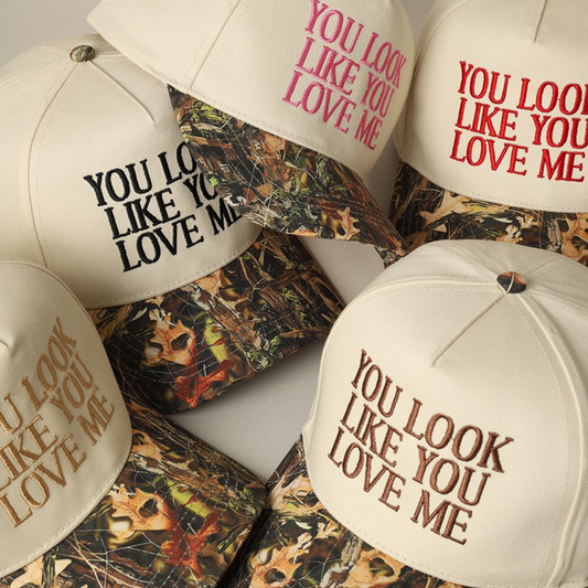 You Look Like You Love Me Embroidered Hat