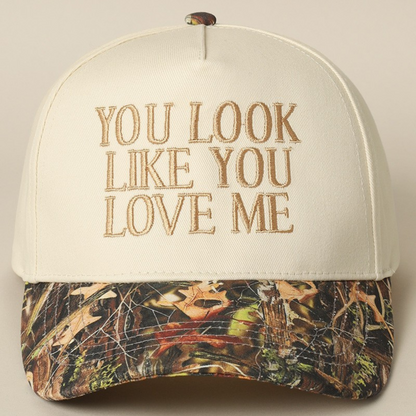 You Look Like You Love Me Embroidered Hat