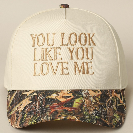 You Look Like You Love Me Embroidered Hat
