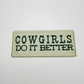 4"  COWGIRLS Do It Better  -  Embroidered Hat Patch