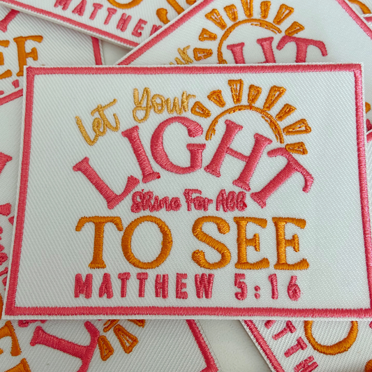 3.5" Let Your Light Shine for all to see. Matthew 5:16 - Embroidered Hat Patch