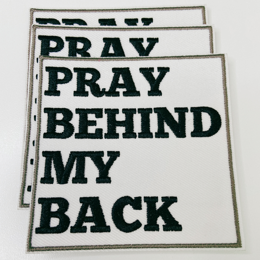 3"  Pray Behind My Back  -  Embroidered Hat Patch