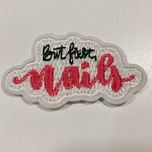 2"But First, NAILS - Embroidered Hat Patch