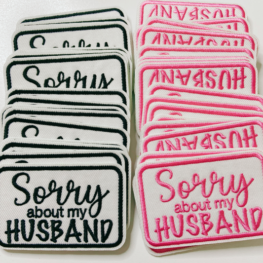 3" Sorry about My HUSBAND in Black, Pink or Brown - Embroidered Hat Patch