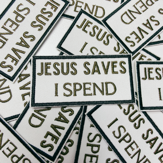 3" Jesus Saves I Spend - Embroidered Hat Patch