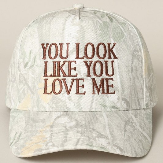 You Look Like You Love Me Embroidered Hat - Faded Camo