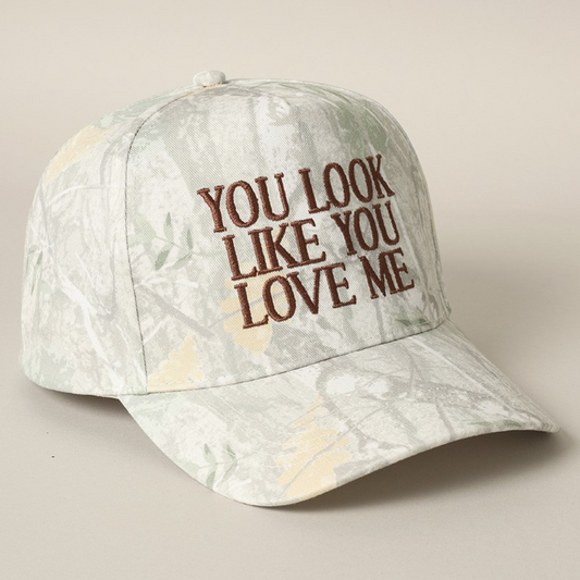 You Look Like You Love Me Embroidered Hat - Faded Camo