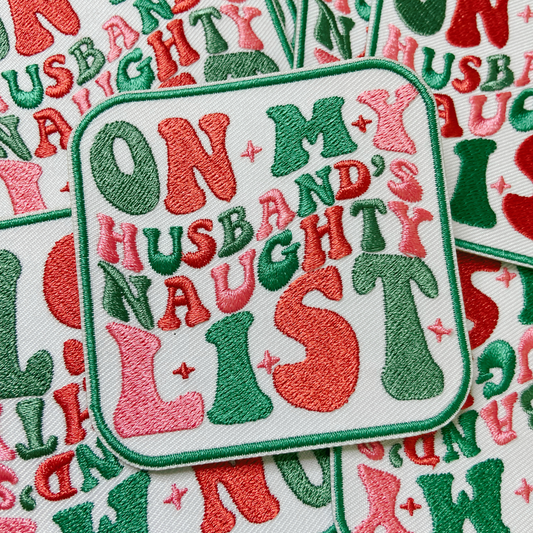3" On My Husbands Naughty List  -  Embroidered Hat Patch