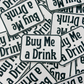 3" Buy Me a Drink - White & Black -  Embroidered Hat Patch