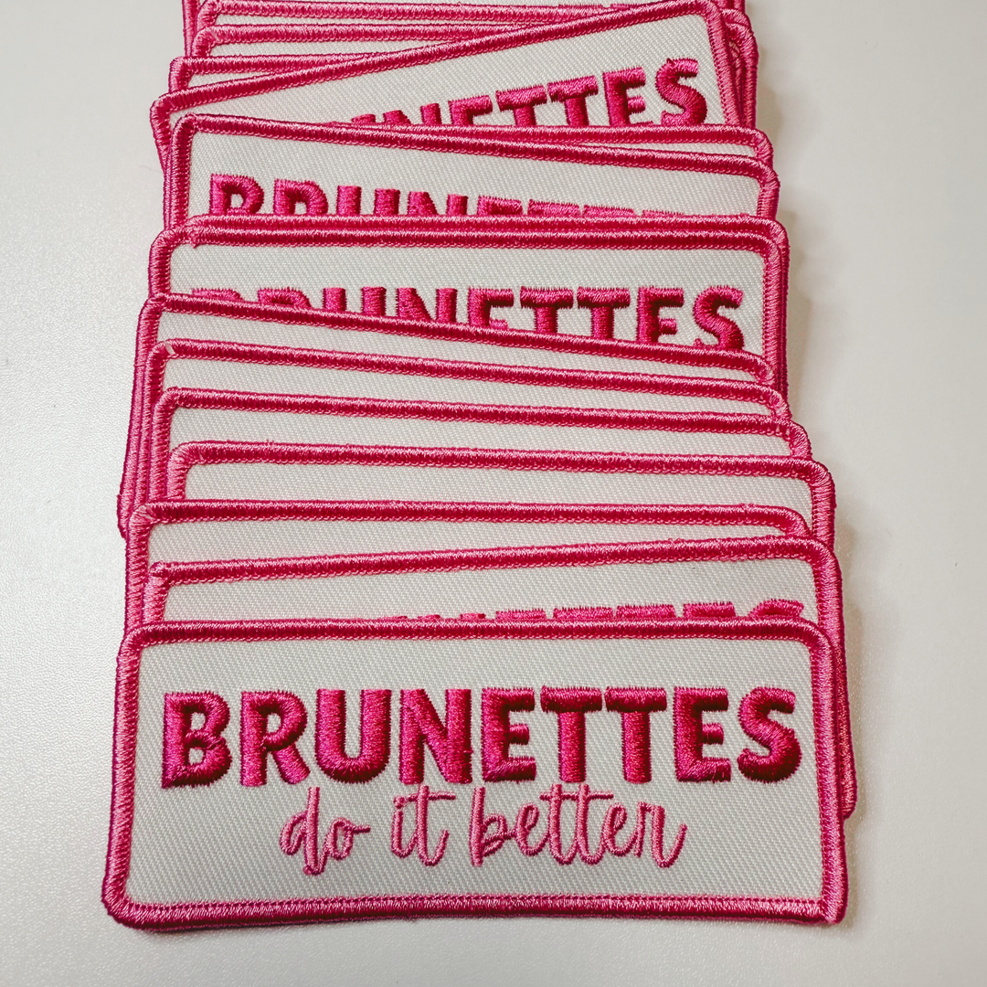 4" Brunettes Do It Better  -  Embroidered Hat Patch