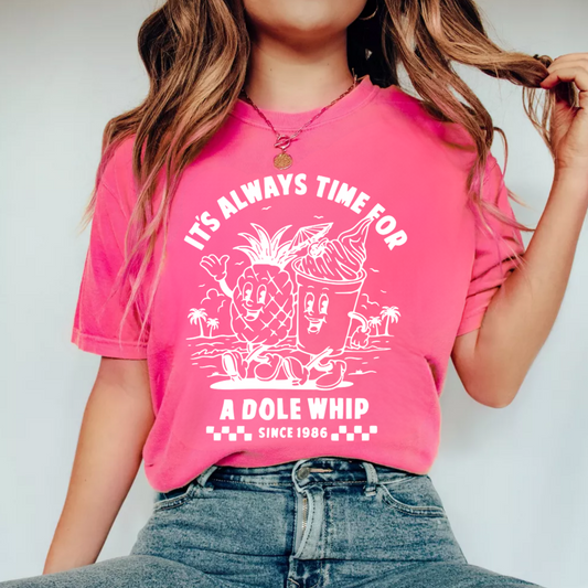 (shirt not included) Always time for a Dole Whip - Screen print Transfer