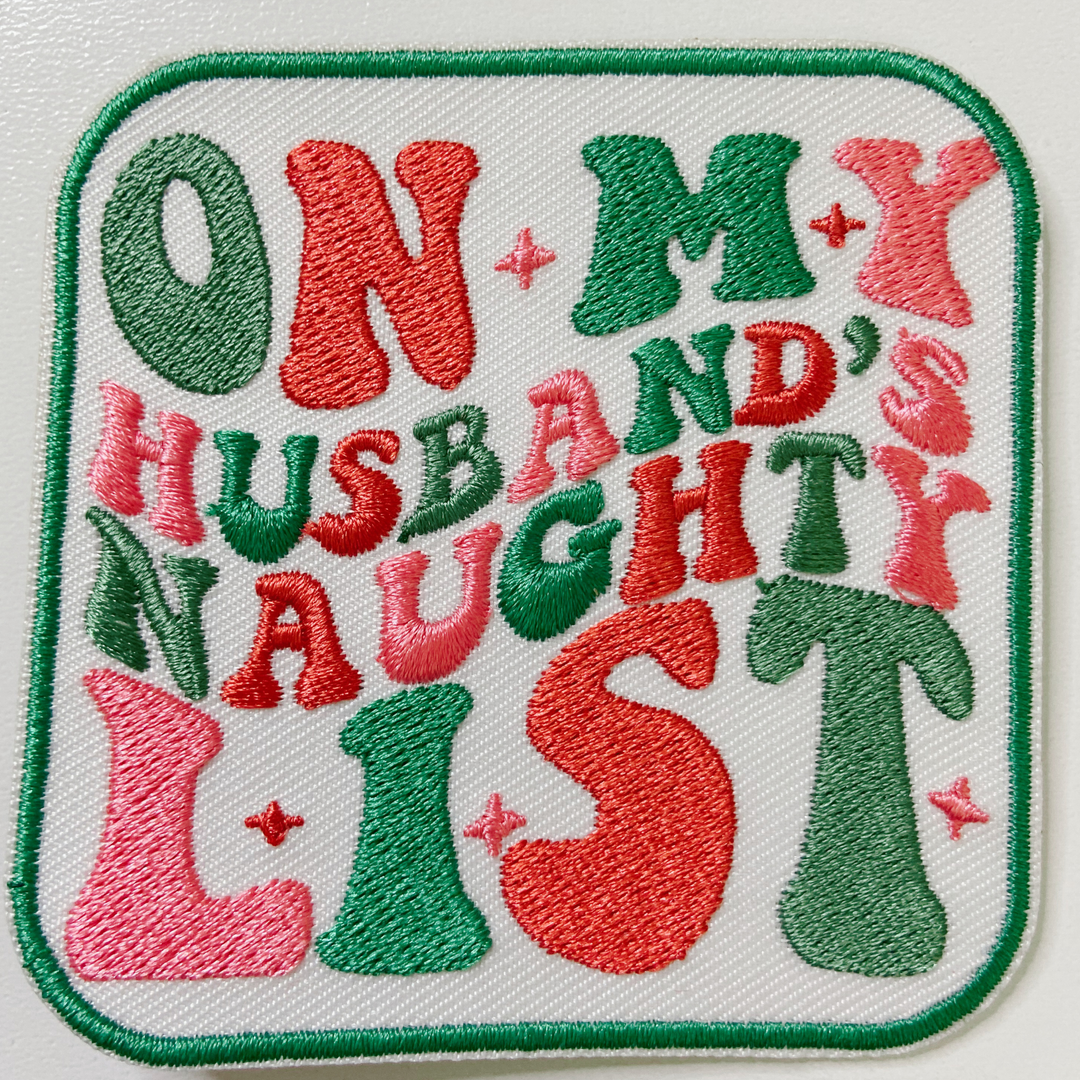 3" On My Husbands Naughty List  -  Embroidered Hat Patch