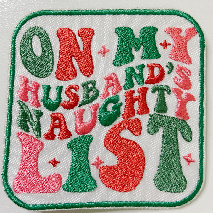 3" On My Husbands Naughty List  -  Embroidered Hat Patch
