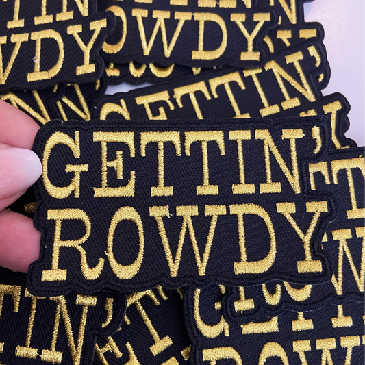 3.5" GETTIN' ROWDY - Gold Metallic - Embroidered Hat Patch